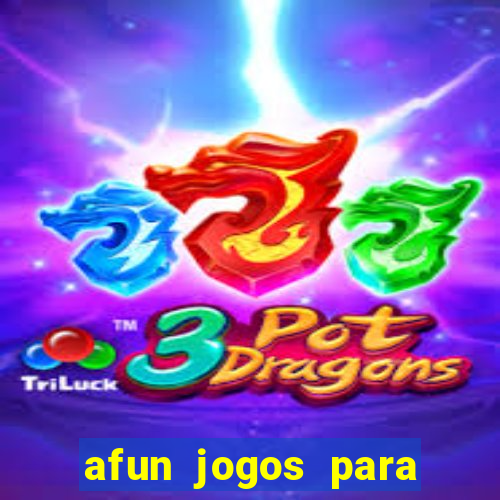 afun jogos para ganhar dinheiro